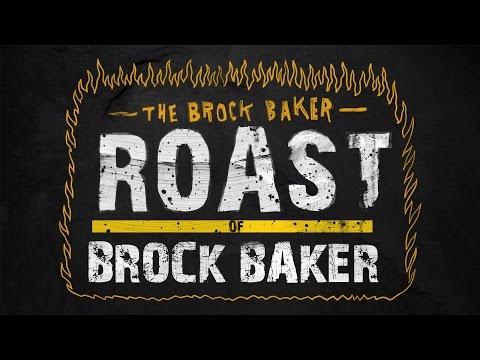 The Brock Baker Roast of Brock Baker