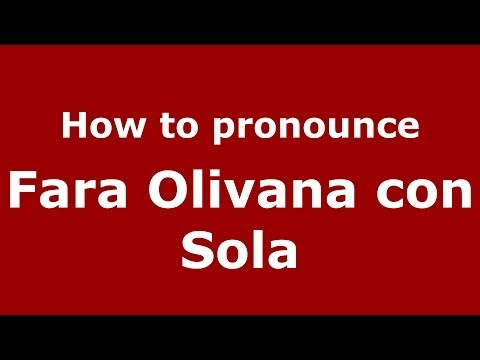How to pronounce Fara Olivana con Sola (Italian/Italy) - PronounceNames.com