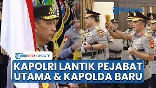 Kapolri Pimpin Sertijab Pati Polri: Kalemdiklat, Kadiv Humas hingga 3 Kapolda Resmi Dilantik