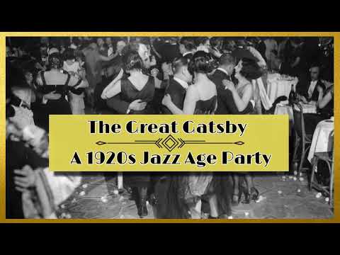The Great Gatsby - A 1920s Jazz Age Party | Playlist