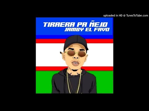 Jamby El Favo - Tiraera Pa' Ñejo