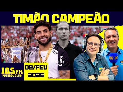CORINTHIANS VENCE O FLAMENGO E É CAMPEÃO DA SUPERCOPA!  - AO VIVO - 105FM FUTEBOL CLUB - 02/02/2026