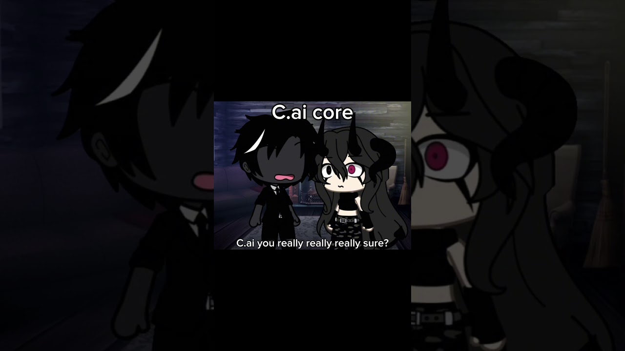 C.ai core /part 2/. /gacha/ /capcut: