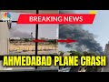 Ahmedabad Plane Crash LIVE London Bound Air India Flight Crashes Near Ahmedabad Airport N18L
