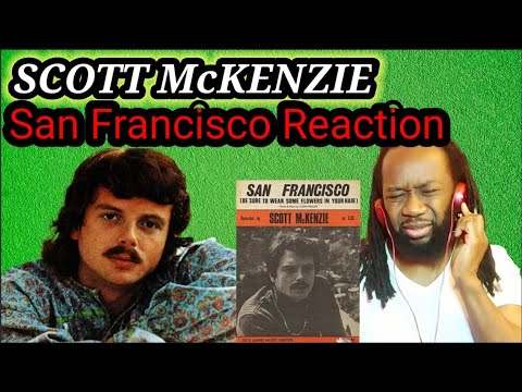 First time hearing - SCOTT McKENZIE SAN FRANCISCO REACTION - Be sure to wear flowers in your hair