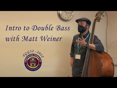 TGG12 - Intro to the Double Bass workshop: Matt Weiner, TGG12 - Tenor Guitar Gathering 2022