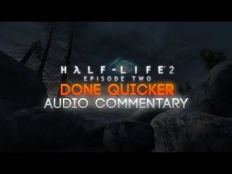 Half-Life 2: Episode Two - Done Quicker - Audio Commentary