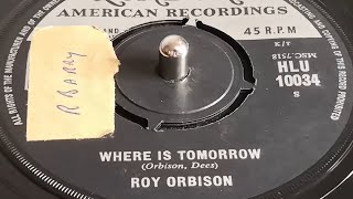 Roy Orbison - Where Is Tomorrow (1966 7" Single)