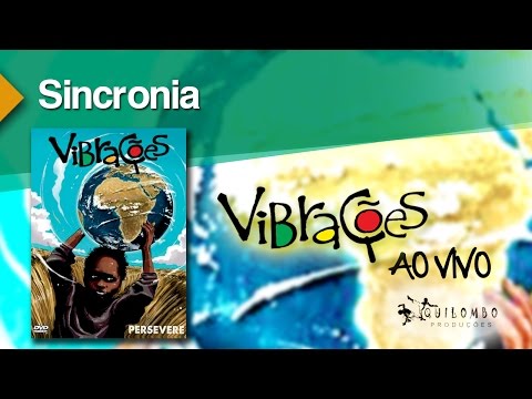 Vibrações- Sincronia (DVD Persevere)