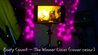 Body Count - The Winner Loses (cover cesar)