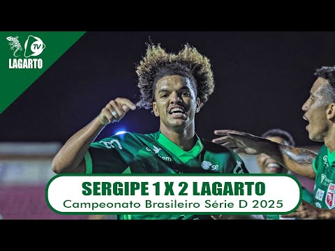 Sergipe 1 X 2 Lagarto - GOLS - Campeonato Brasileiro Série D 2025