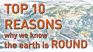 TOP 10 REASONS Why We Know the Earth is Round