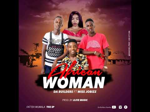 Da Builders Ft Miss Jobizz - African Woman (Official Audio) Prod. By Jlive Music