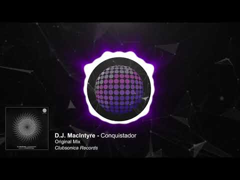 D.J. MacIntyre - Conquistador (Original Mix) [Clubsonica Records]