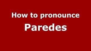 How to pronounce Paredes