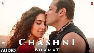 Full Audio: Chashni | Bharat | Salman Khan, Katrina Kaif | Vishal &amp; Shekhar ft. Abhijeet Srivastava