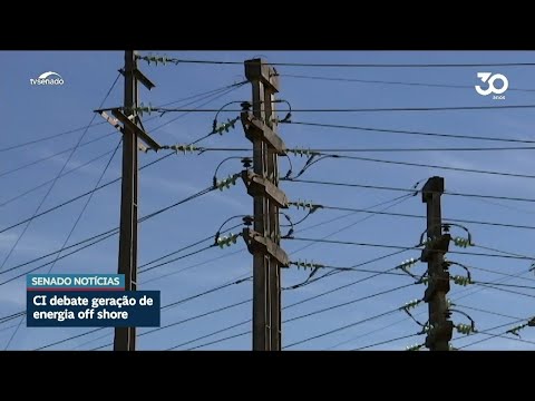 Comissão de Infraestrutura do Senado debate geração de energia offshore