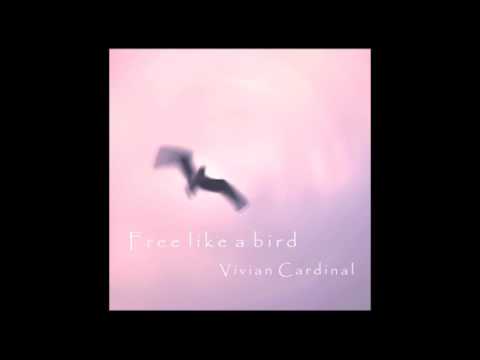 Vivian Cardinal - Free like a bird