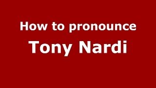 How to pronounce Tony Nardi