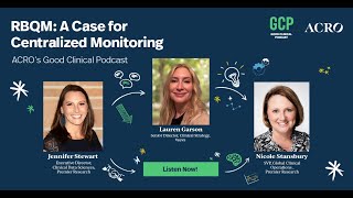 ACRO's Good Clinical Podcast (Special Episode) RBQM: A Case for Centralized Monitoring