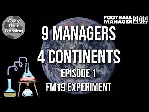 FM19 Experiment Episode 1 - 9 High Potential Managers in 4 Continents - Series Intro - EP1