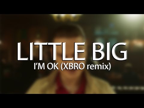 LITTLE BIG - I'M OK (XBRO remix)