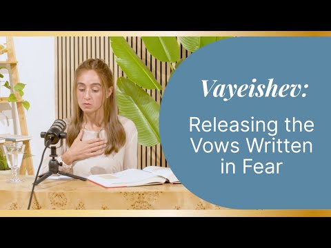 Vayeishev: Releasing the Vows Written in Fear