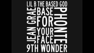 Lil B - Base For Your Face Feat. Jean Grae &amp; Phonte (produced by 9th Wonder)