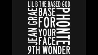 Lil B - Base For Your Face Feat. Jean Grae &amp; Phonte (produced by 9th Wonder)