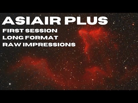 ASIAIR Plus - Raw First Impressions & Thoughts During the First Session!!