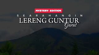 Download lagu [ EPISODE 11 ] 'MISTERI GUNUNG GUNTUR' LERENG GUNTUR GARUT - SEARAHANGIN mp3