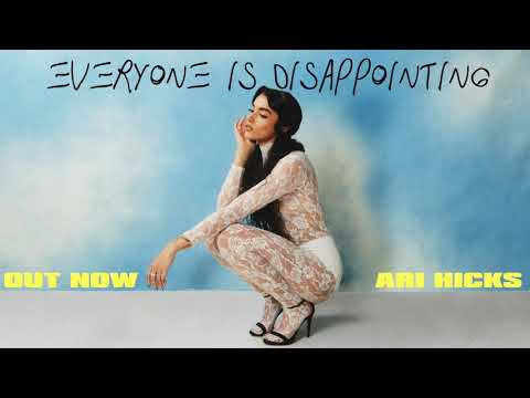 ari hicks - Everyone Is Disappointing
