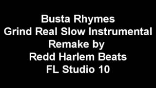 Busta Rhymes - Grind Real Slow Instrumental (Hook/Non Hook download) FL Studio Remake