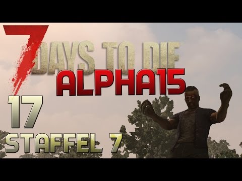 7 Days To Die Alpha 15 Gameplay S07E17 - HÄNDE HOCH! [Let´s Play][Deutsch][German]