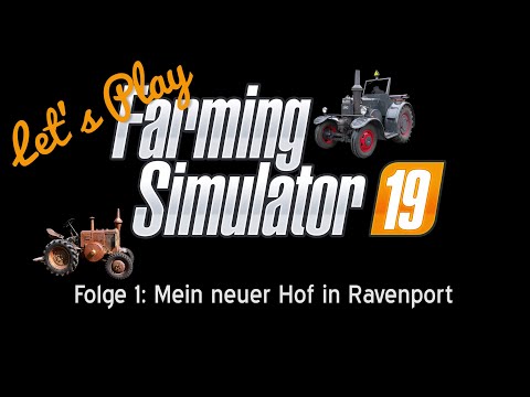 Let's Play FS19/LS19 - #01 Mein neuer Hof in Ravenport