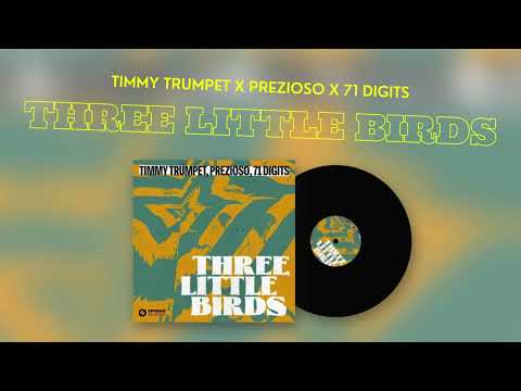 TIMMY TRUMPET X PREZIOSO X 71 DIGITS THREE LITTLE BIRDS (24 BIT AUDIO)
