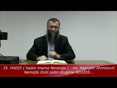 35.HADIS  - Nemojte jedni drugima činiti NEDŽEŠ  ...-  mr.Hajrudin Ahmetović