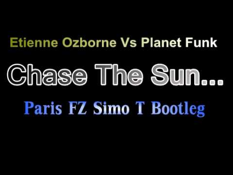 Etienne Ozborne Vs Planet Funk   Chase The Sun Paris FZ Simo T Bootleg