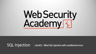 SQL Injection - Lab #12 Blind SQL injection with conditional errors