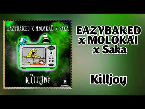 EAZYBAKED x MOLOKAI x Saka - Killjoy