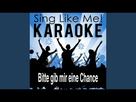 Bitte gib mir eine Chance (Karaoke Version) (Originally Performed By Di Quinto Rocco)