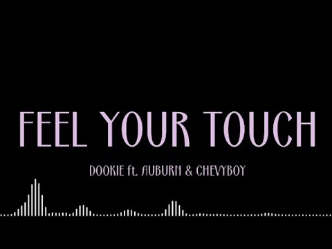 Feel Your Touch // Dookie ft. Auburn & Chevyboy (I Love You Boy) (Lyrics)
