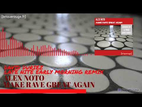 [briquerouge] : Alex Noto - Make Rave Great Again - David Duriez Late Nite Early Morning Remix