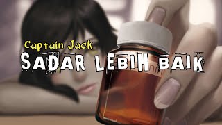 Download lagu Sadar Lebih Baik_Captain Jack (lyrics) mp3