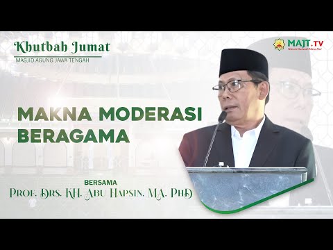 Khutbah Jum'at "Makna Moderasi Beragama" Prof. Drs. KH. Abu Hapsin, MA, PhD