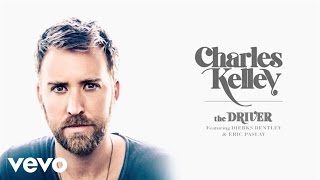Charles Kelley - The Driver (Audio) ft. Dierks Bentley, Eric Paslay