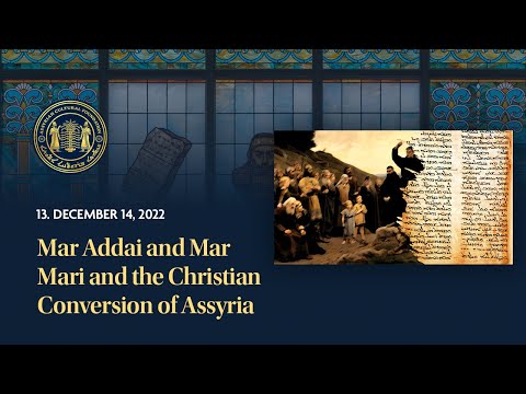 Assyrian History Class #13: Mar Addai and Mar Mari and the Christian Conversion of Assyria
