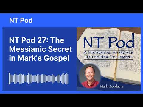 NT Pod 27: The Messianic Secret in Mark's Gospel
