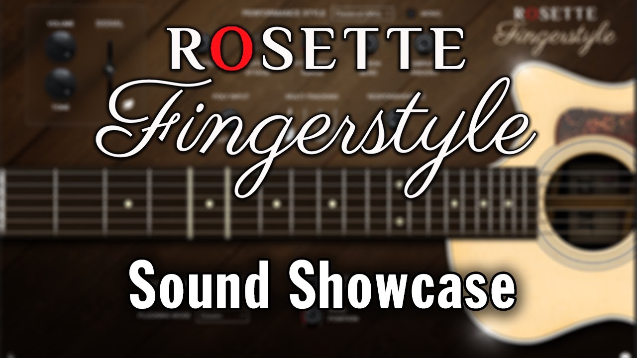 Rosette Fingerstyle - Sound Showcase (Acoustic Guitar Virtual Instrument)