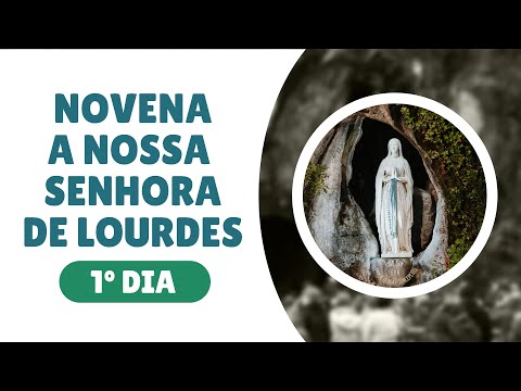 1º dia - Novena de Nossa Senhora de Lourdes